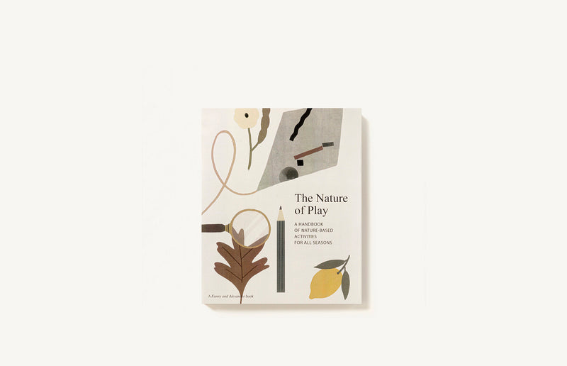 The Nature Of Play: A Handbook Of Nature-based Activities For All Seasons